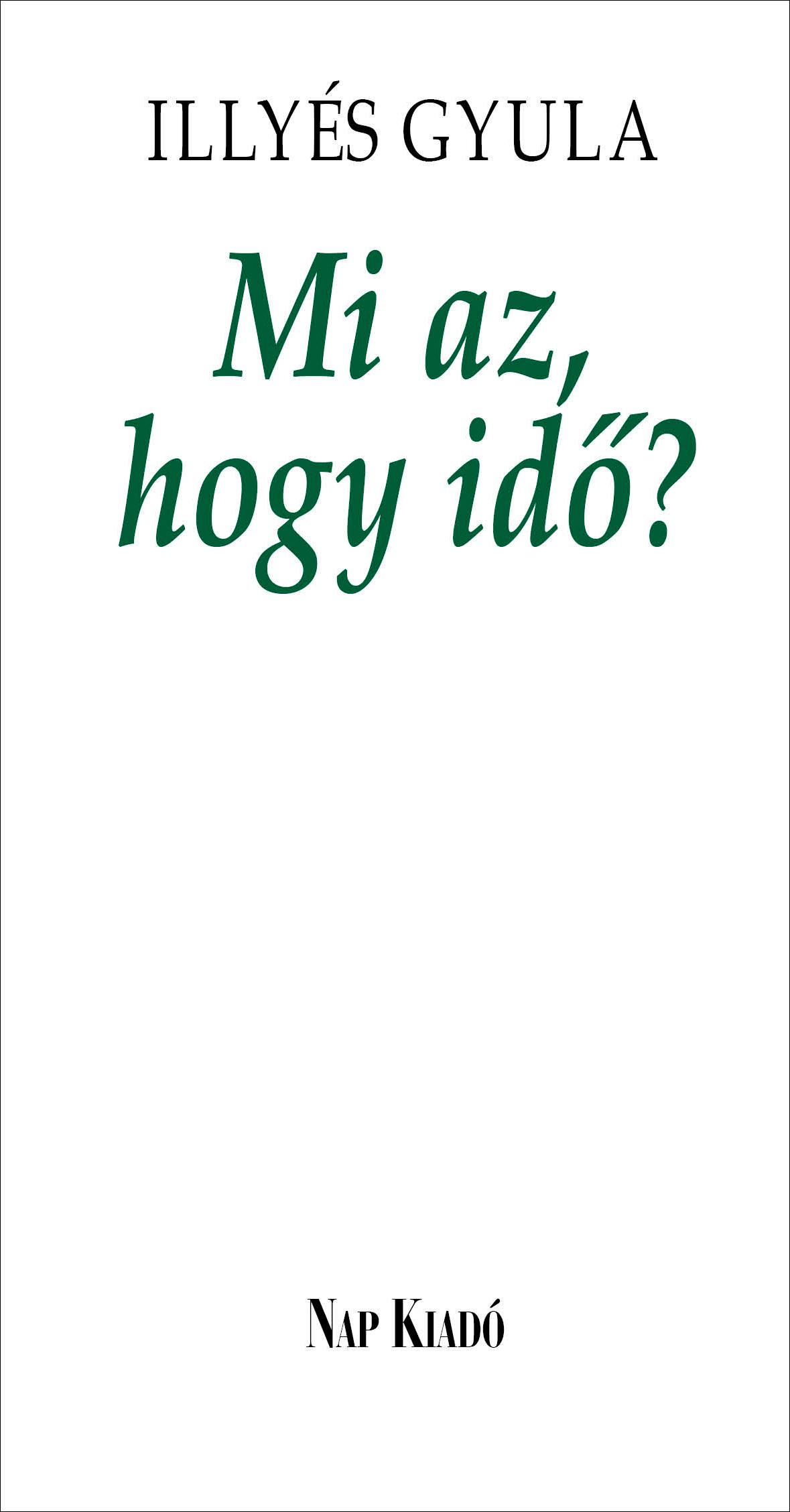 ILLYÉS GYULA - Mi az, hogy idő?