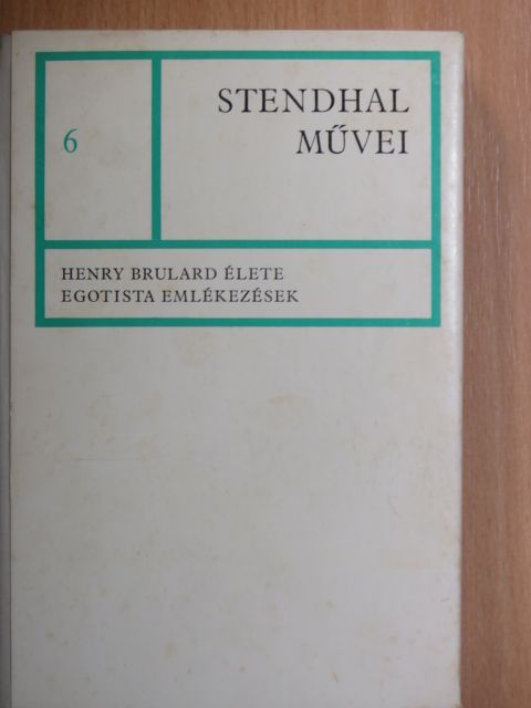 Henri Beyle - Henry Brulard élete/Egotista emlékezések [antikvár]