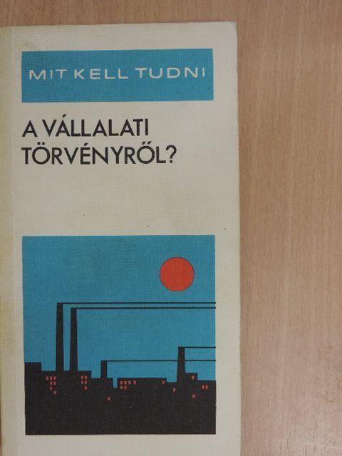 Sárközy Tamás - Mit kell tudni a vállalati törvényről? [antikvár]