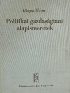 Bányai Mária - Politikai gazdaságtani alapismeretek [antikvár]