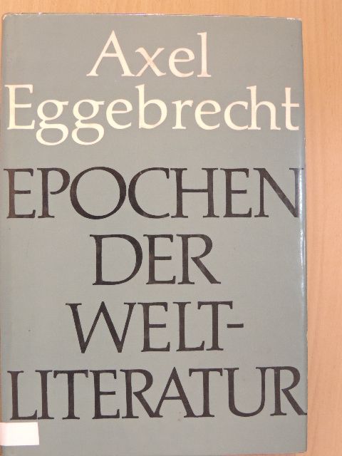 Axel Eggebrecht - Epochen der Weltliteratur [antikvár]