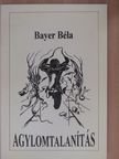 Bayer Béla - Agylomtalanítás (dedikált példány) [antikvár]