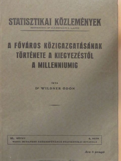 Dr. Wildner Ödön - A főváros közigazgatásának története a kiegyezéstől a millenniumig [antikvár]