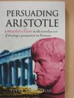 Peter Thompson - Persuading Aristotle [antikvár]