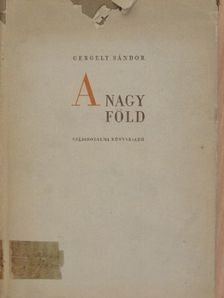 Gergely Sándor - A nagy föld [antikvár]
