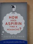 David Feldman - How does Aspirin find a headache? [antikvár]