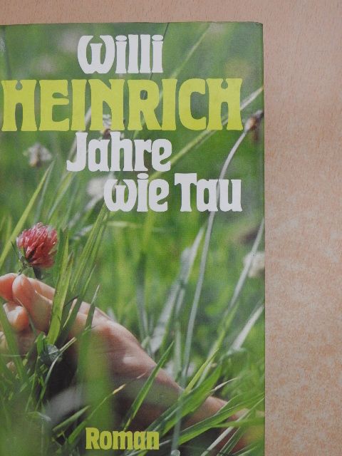 Willi Heinrich - Jahre wie Tau [antikvár]