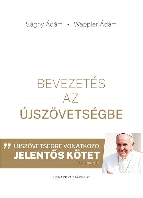 Sághy Ádám - Wappler Ádám - Bevezetés az Újszövetségbe