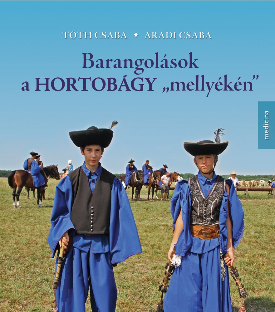 Tóth Csaba-Aradi Csaba - Barangolások a Hortobágy mellyékén