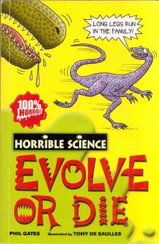 GATES, PHIL - Horrible Science: Evolve or Die [antikvár]