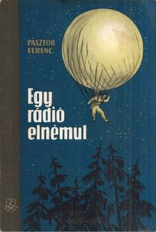 PÁSZTOR FERENC - Egy rádió elnémul [antikvár]