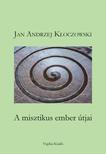 Jan Anddrzej Kloczowski - A misztikus ember útjai