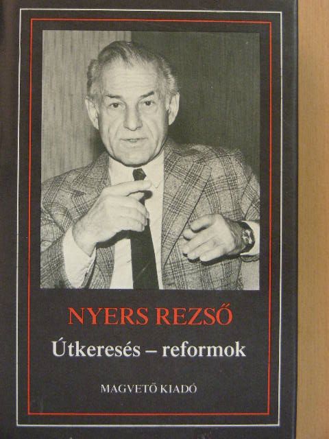 Nyers Rezső - Útkeresés-reformok [antikvár]