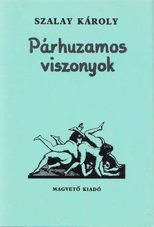 SZALAY KÁROLY - Párhuzamos viszonyok [antikvár]