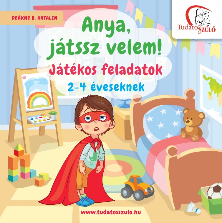 DEÁKNÉ B. KATALIN - Anya, játssz velem!