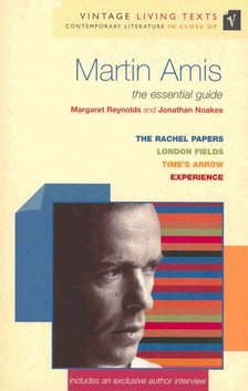 REYNOLDS, MARGARET - NOAKES, JONATHAN - Vintage Living Texts: Martin Amis - The Essential Guide [antikvár]