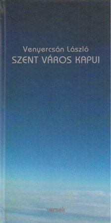 Venyercsán László - Szent város kapui (Dedikált) [antikvár]