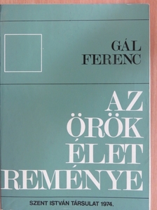 Gál Ferenc - Az örök élet reménye [antikvár]