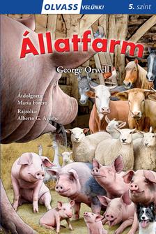 George Orwell-María Forero (átdolgozta)[szerk.] - Olvass velünk! (5) - Állatfarm