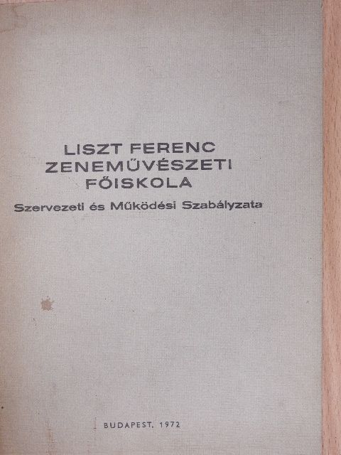 Liszt Ferenc Zeneművészeti Főiskola Szervezeti és Működési Szabályzata [antikvár]