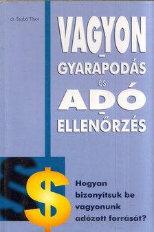 Dr. Szabó Tibor - Vagyongyarapodás és adóellenőrzés [antikvár]