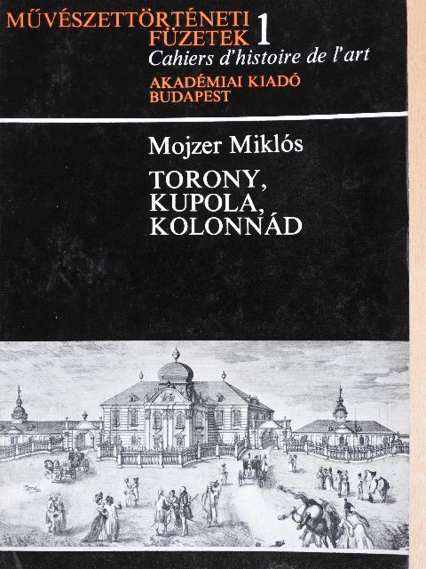 Mojzer Miklós - Torony, kupola, kolonnád [antikvár]