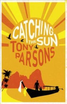 Tony PARSONS - Catching the Sun [antikvár]