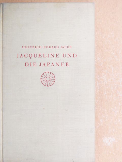 Heinrich Eduard Jacob - Jacqueline und die Japaner [antikvár]