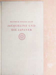 Heinrich Eduard Jacob - Jacqueline und die Japaner [antikvár]