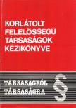 Baumgartner Ferenc, Hirsch László, Dr. Juhász József, Dr. Komáromi Gábor, Dr. Lőrincz György, Dr. Németh István, Dr. Wellmann György - Korlátolt felelősségű társaságok kézikönyve [antikvár]