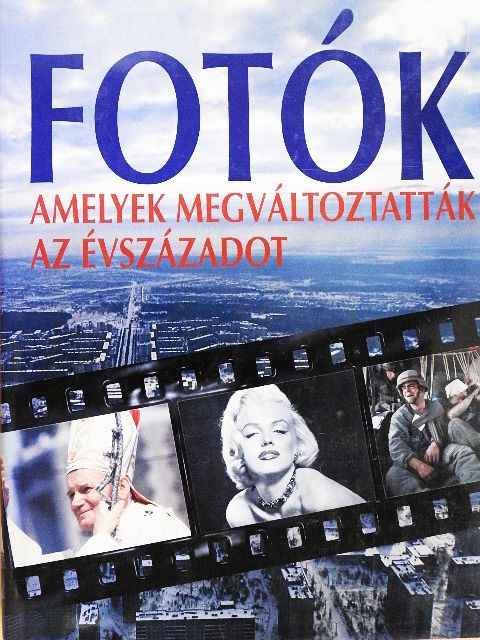 Géczi Zoltán - Fotók, amelyek megváltoztatták az évszázadot [antikvár]
