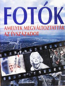 Géczi Zoltán - Fotók, amelyek megváltoztatták az évszázadot [antikvár]