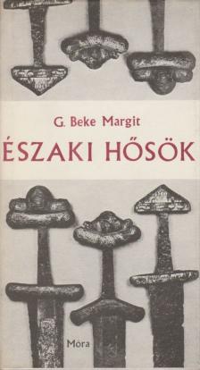 G. Beke Margit - Északi hősök [antikvár]