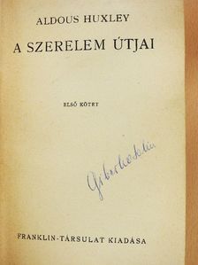 Aldous Huxley - A szerelem útjai I-II. [antikvár]