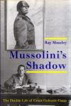 Ray Moseley - Mussolini's Shadow: The Double Life of Count Galeazzo Ciano [antikvár]