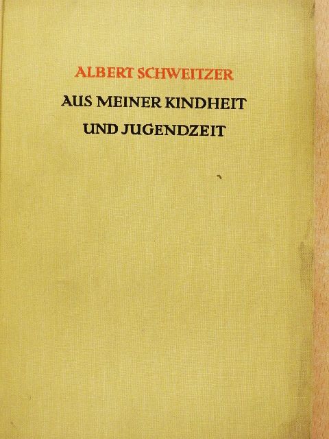 Albert Schweitzer - Aus meiner Kindheit und Jugendzeit [antikvár]
