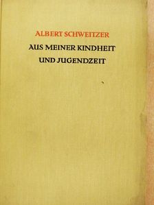 Albert Schweitzer - Aus meiner Kindheit und Jugendzeit [antikvár]