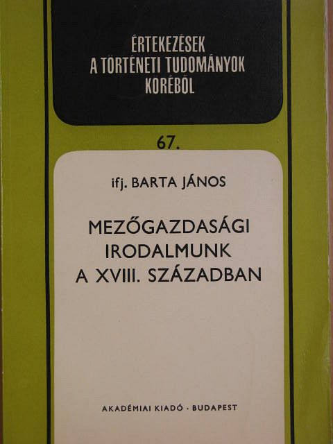 Ifj. Barta János - Mezőgazdasági irodalmunk a XVIII. században [antikvár]