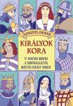 Lengyel Dénes - Királyok kora. 77 magyar monda a honfoglalástól Mátyás király koráig  