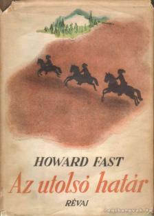 Fast, Howard - Az utolsó határ [antikvár]