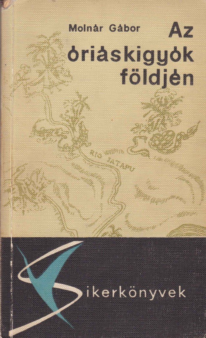 Molnár Gábor - Az óriáskígyók földjén [antikvár]