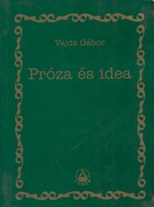 Vajda Gábor - Próza és idea (dedikált) [antikvár]