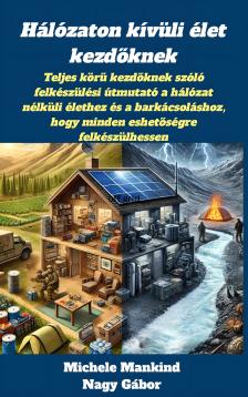 Mankind Michele - Hálózaton kívüli élet kezdőknek [eKönyv: epub, mobi]