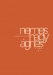 Nemes Nagy Ágnes - Két semmi közt [eKönyv: epub, mobi]