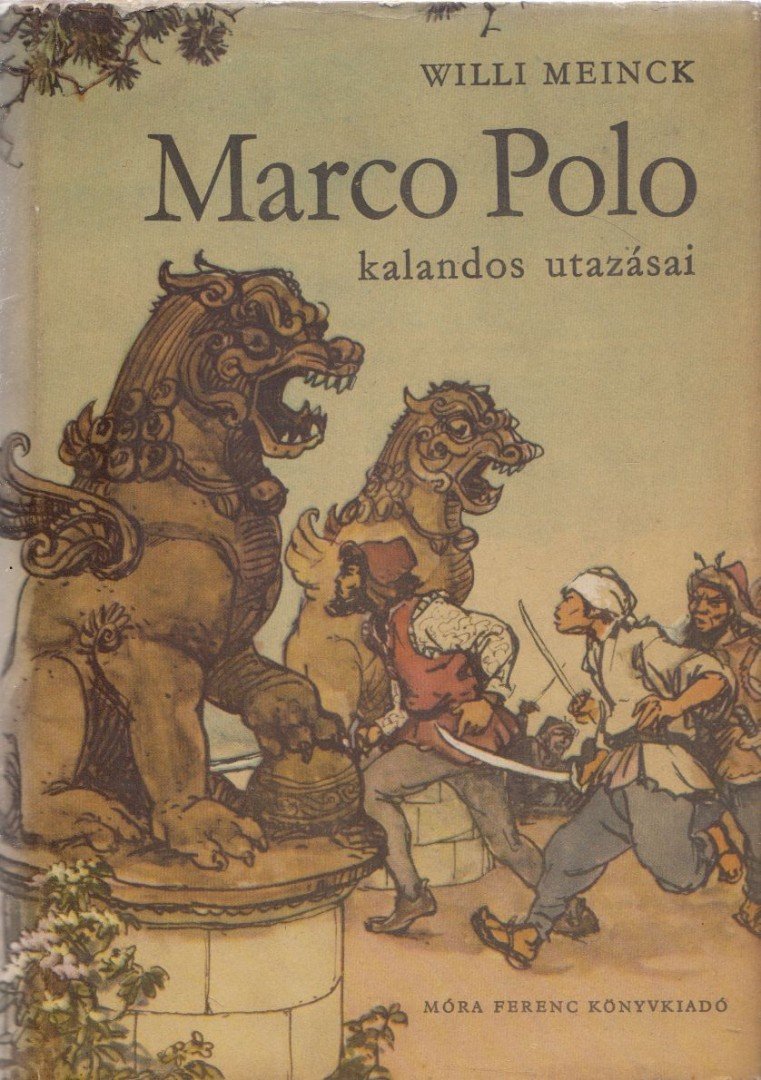 Meinck, Willi - Marco Polo kalandos utazásai [antikvár]