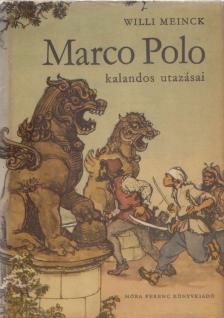 Meinck, Willi - Marco Polo kalandos utazásai [antikvár]