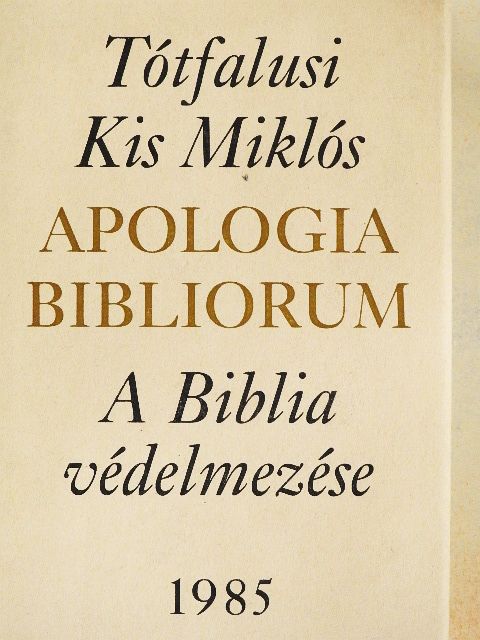 Tótfalusi Kis Miklós - Apologia Bibliorum [antikvár]