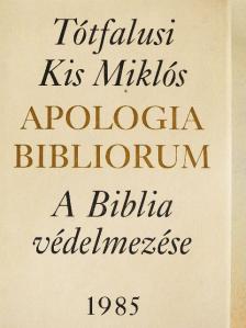 Tótfalusi Kis Miklós - Apologia Bibliorum [antikvár]