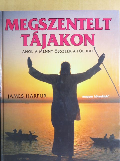 James Harpur - Megszentelt tájakon [antikvár]
