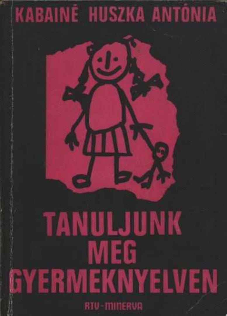 KABAINÉ HUSZKA ANTÓNIA - Tanuljunk meg gyermeknyelven [antikvár]